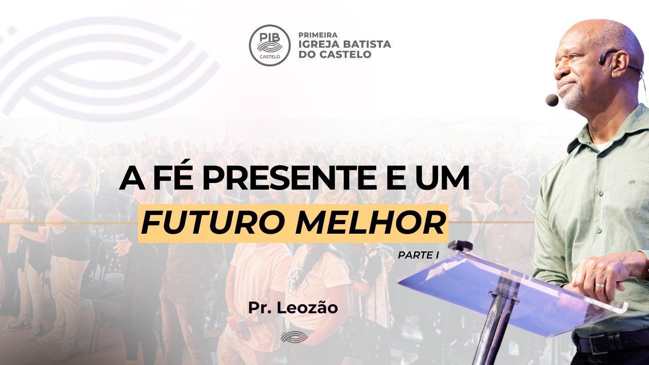 A FÉ PRESENTE E UM FUTURO MELHOR | PR. LEOZÃO | 15/03/2026 | 10H | PIB CASTELO