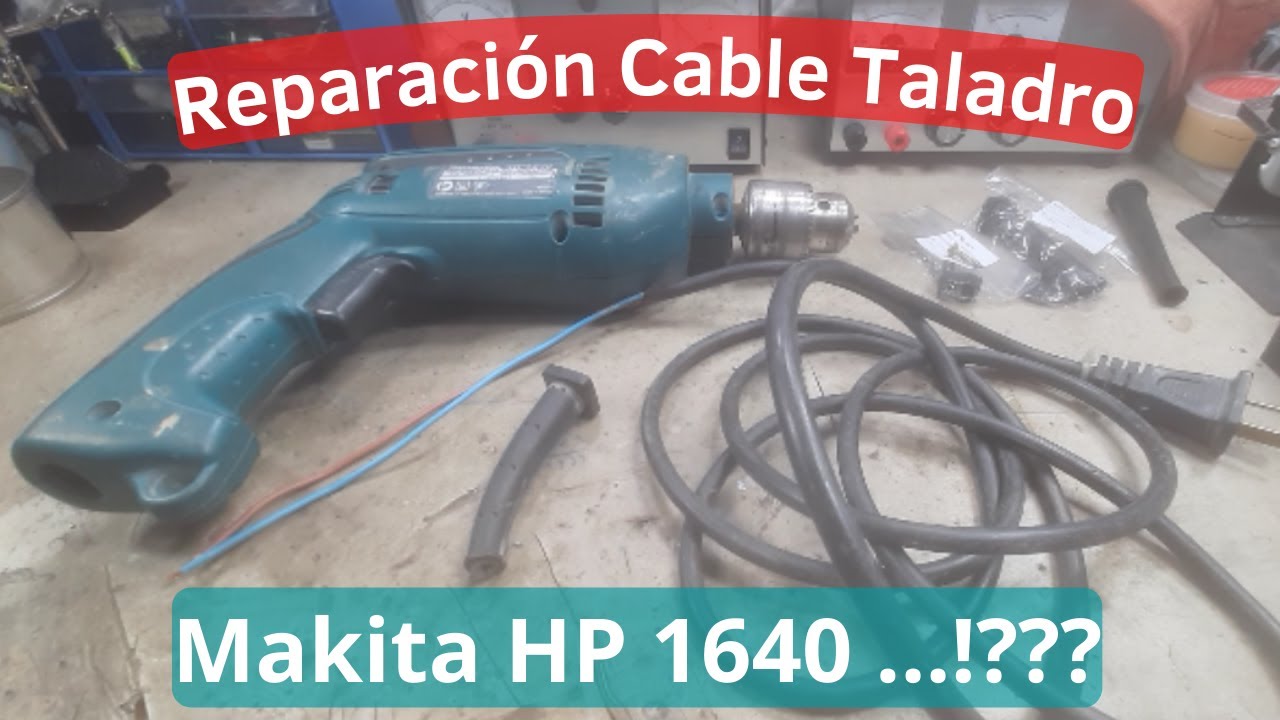 Reparación Cable Taladro Makita HP 1640 …!???