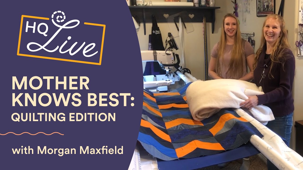Mother Knows Best - Quilting Edition - HQ Live with Kristina Whitney