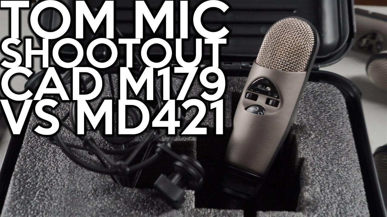 Tom Mic Shootout: Cad M179 vs Sennheiser MD421