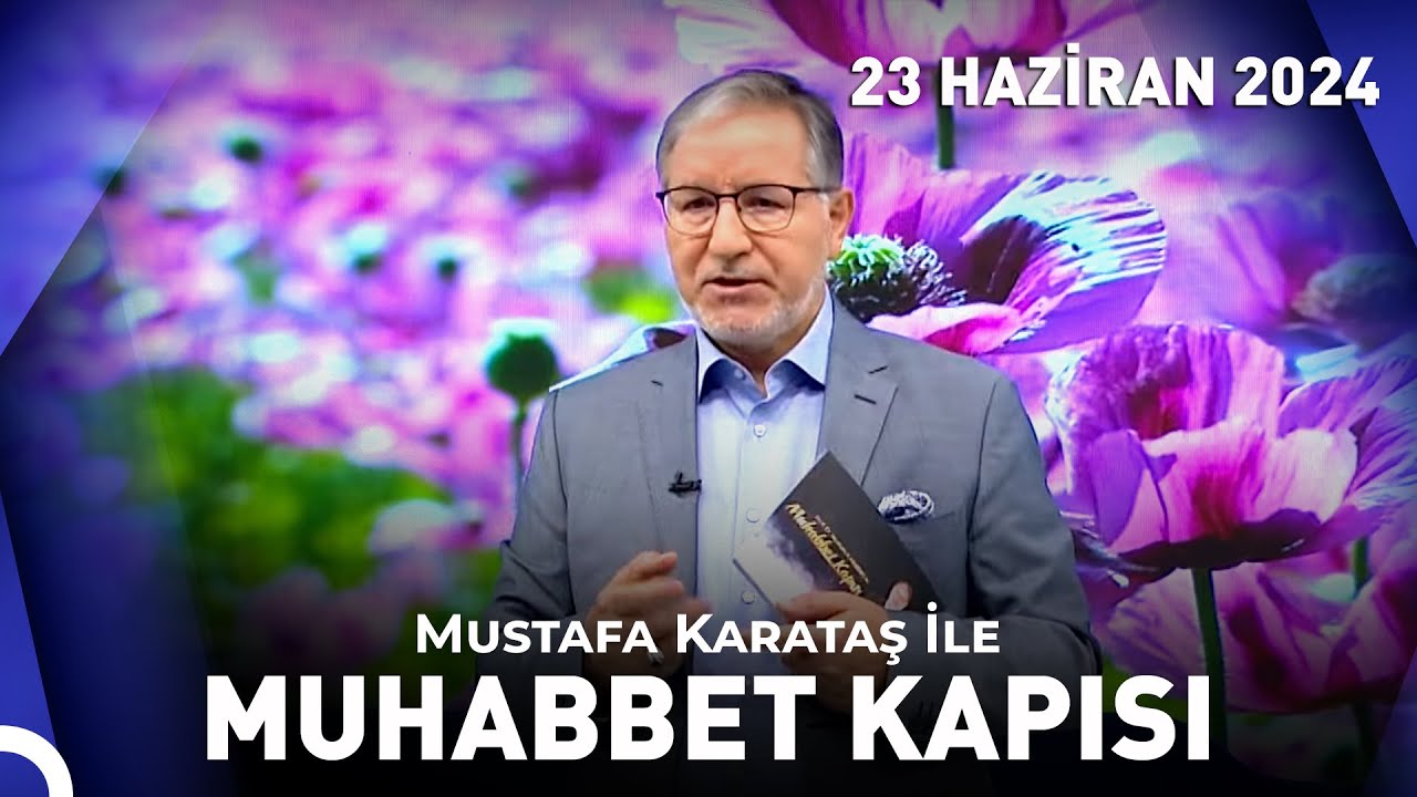 Prof. Dr. Mustafa Karataş ile Muhabbet Kapısı - 23 Haziran 2024