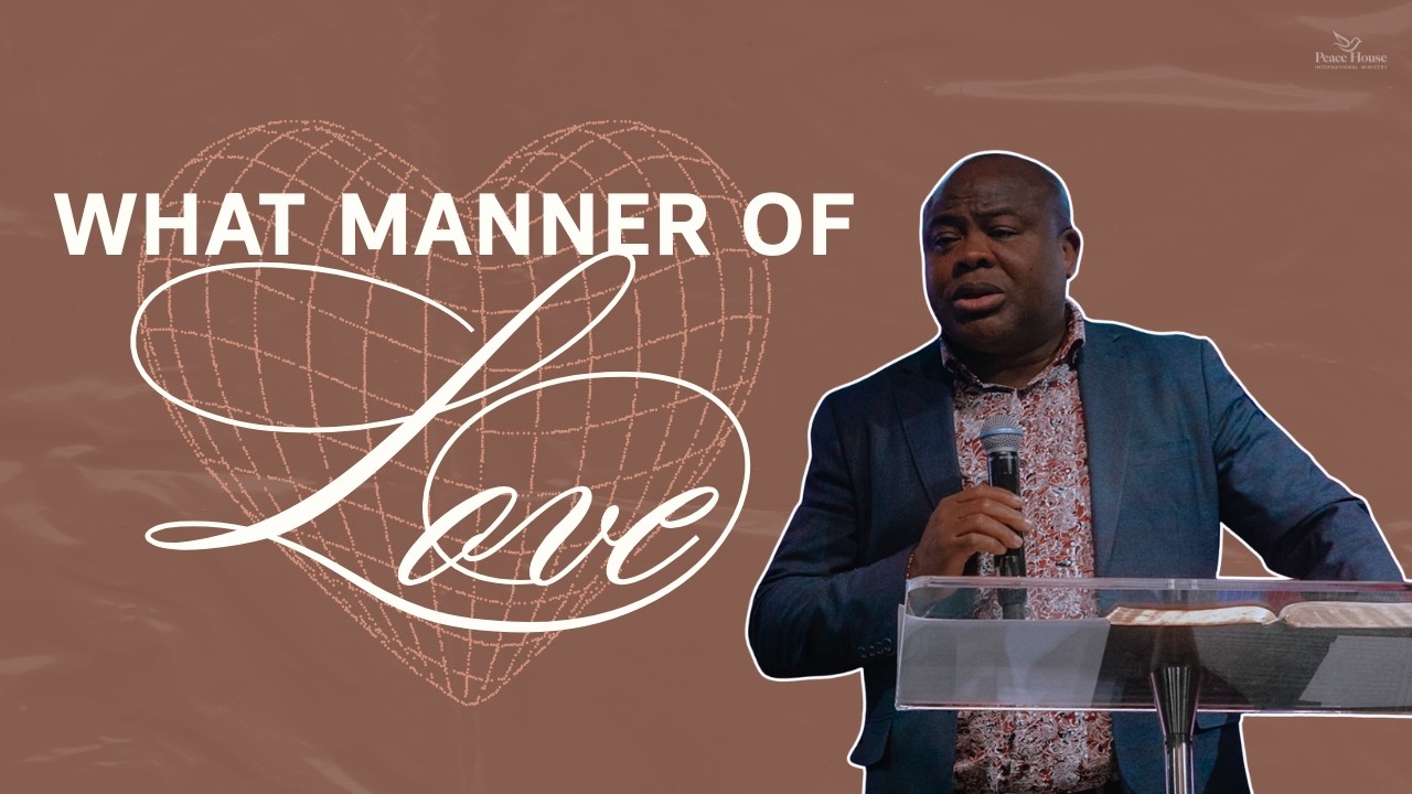 What Manner of Love | Pastor Abiola Tokode
