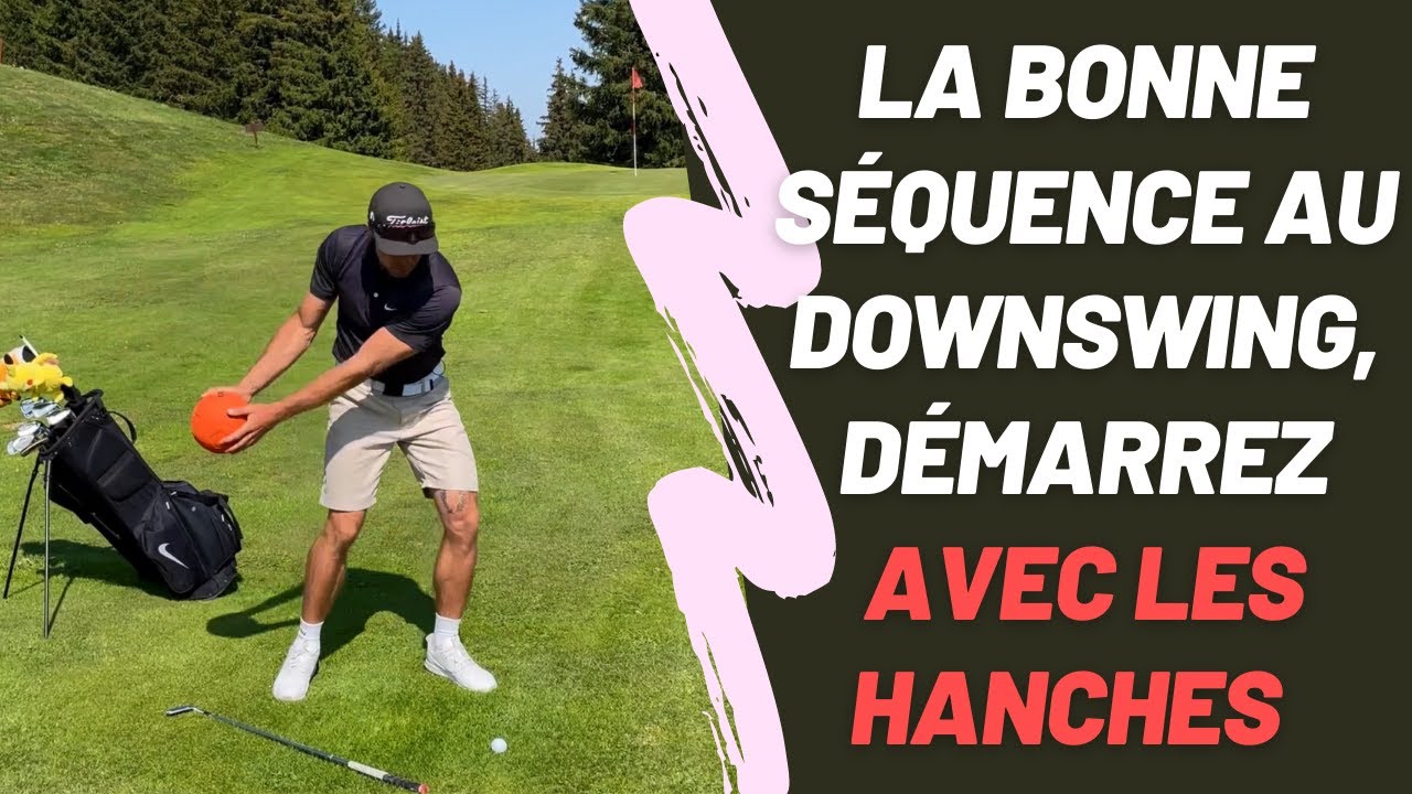 La bonne séquence au downswing, démarrer la descente avec les hanches - Tuto golf à voir !