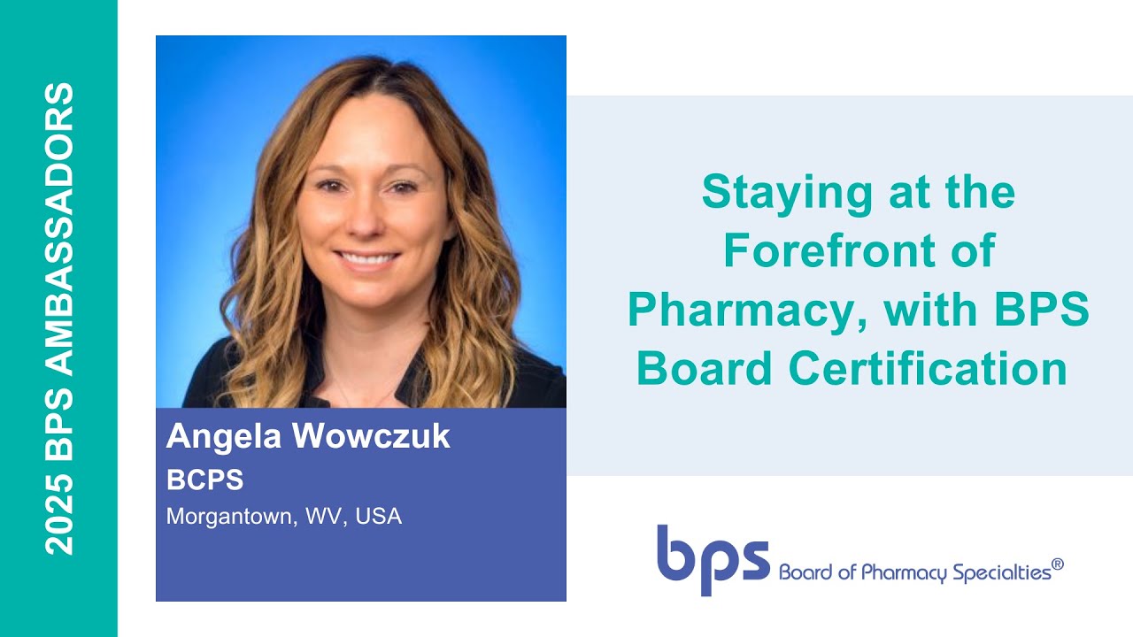 Staying at the Forefront of Pharmacy, with BPS Board Certification