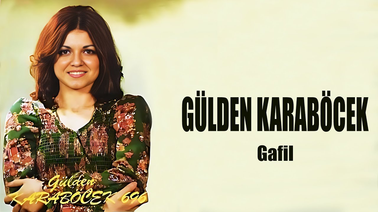 Gülden Karaböcek / Gafil