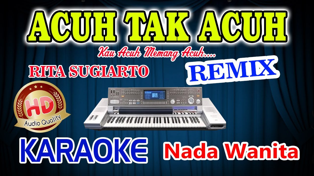 Acuh Tak Acuh Remix Karaoke Rita Sugiarto HD Audio Nada Wanita