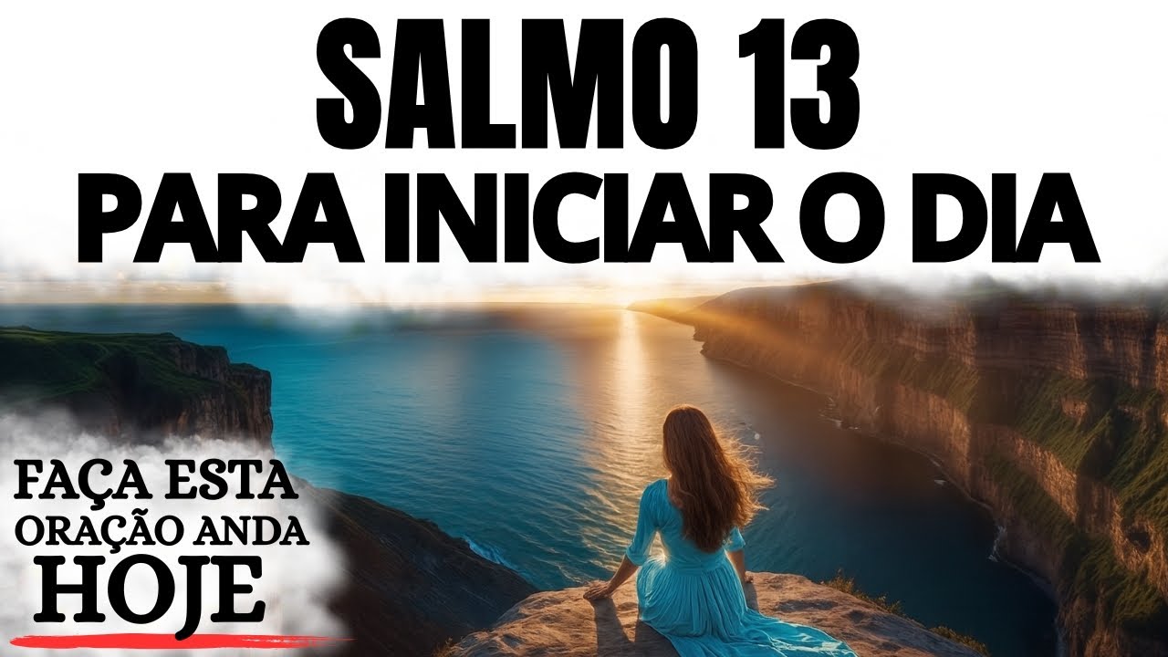 ORAÇÃO DA MANHÃ | SALMO 13 PARA RENOVAR A ESPERANÇA E VOLTAR A CONFIAR EM DEUS