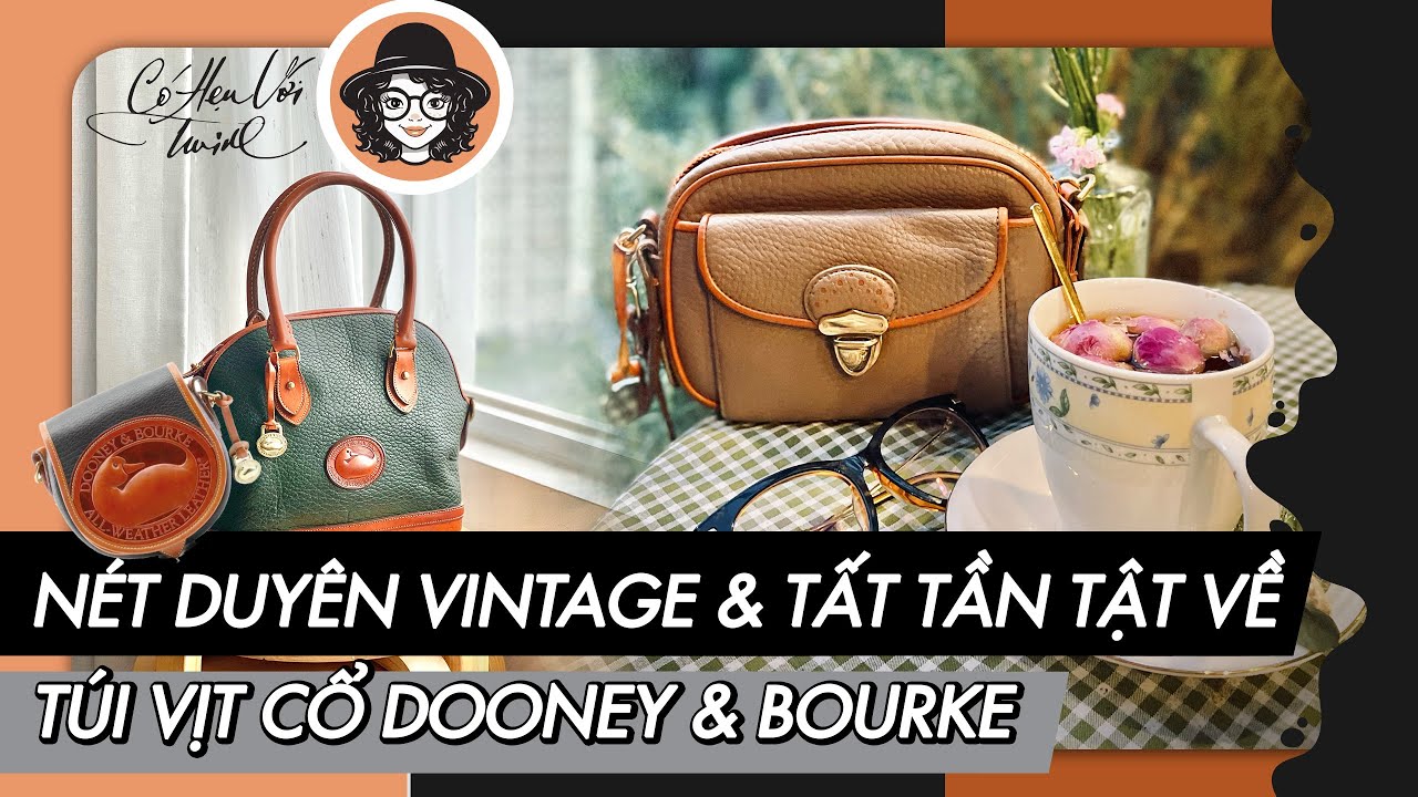 Nét duyên vintage và tất tần tật về túi vịt cổ Dooney & Bourke