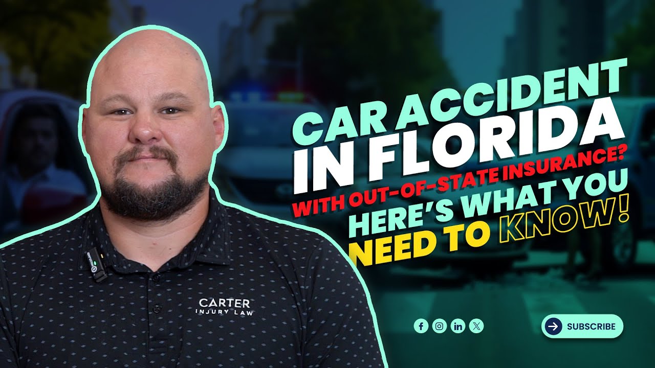 What to Do After a Car Accident in Florida with Out of State Insurance ||  Carter Injury Law