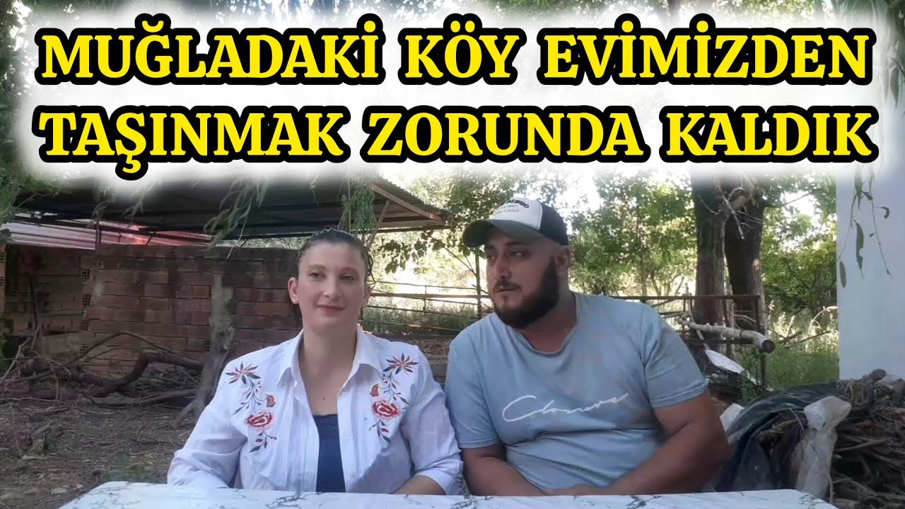 KÖY EVİMİZDEN TAŞINDIK | KÖY EVİMİZDEN NEDEN TAŞINDIK | MUĞLADAKİ SON EVİMİZ #köyegöç #köyhayatı
