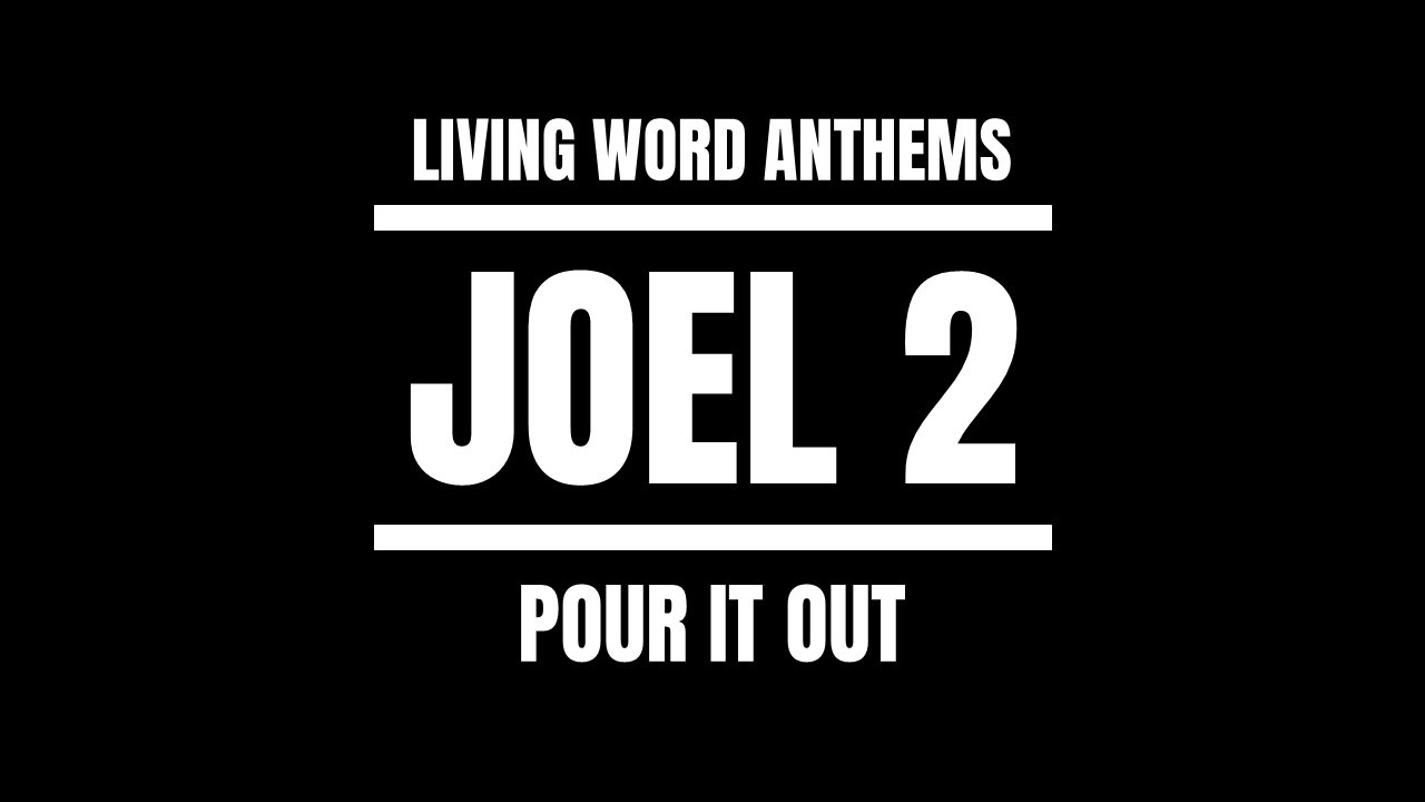“Pour It Out” — Joel 2 Outpouring of the Spirit