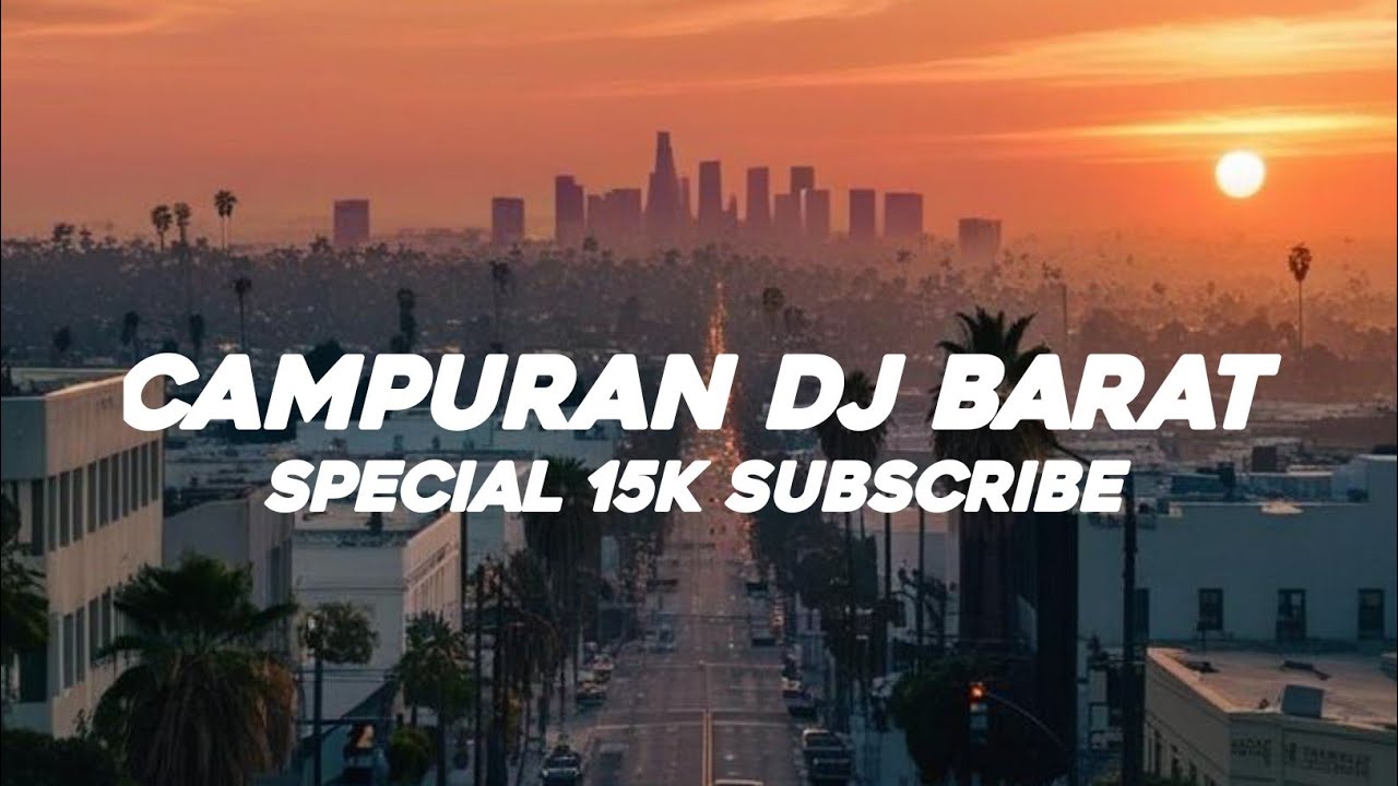 DJ CAMPURAN LAGU BARAT SPECIAL 15 RIBU SUBSCRIBE