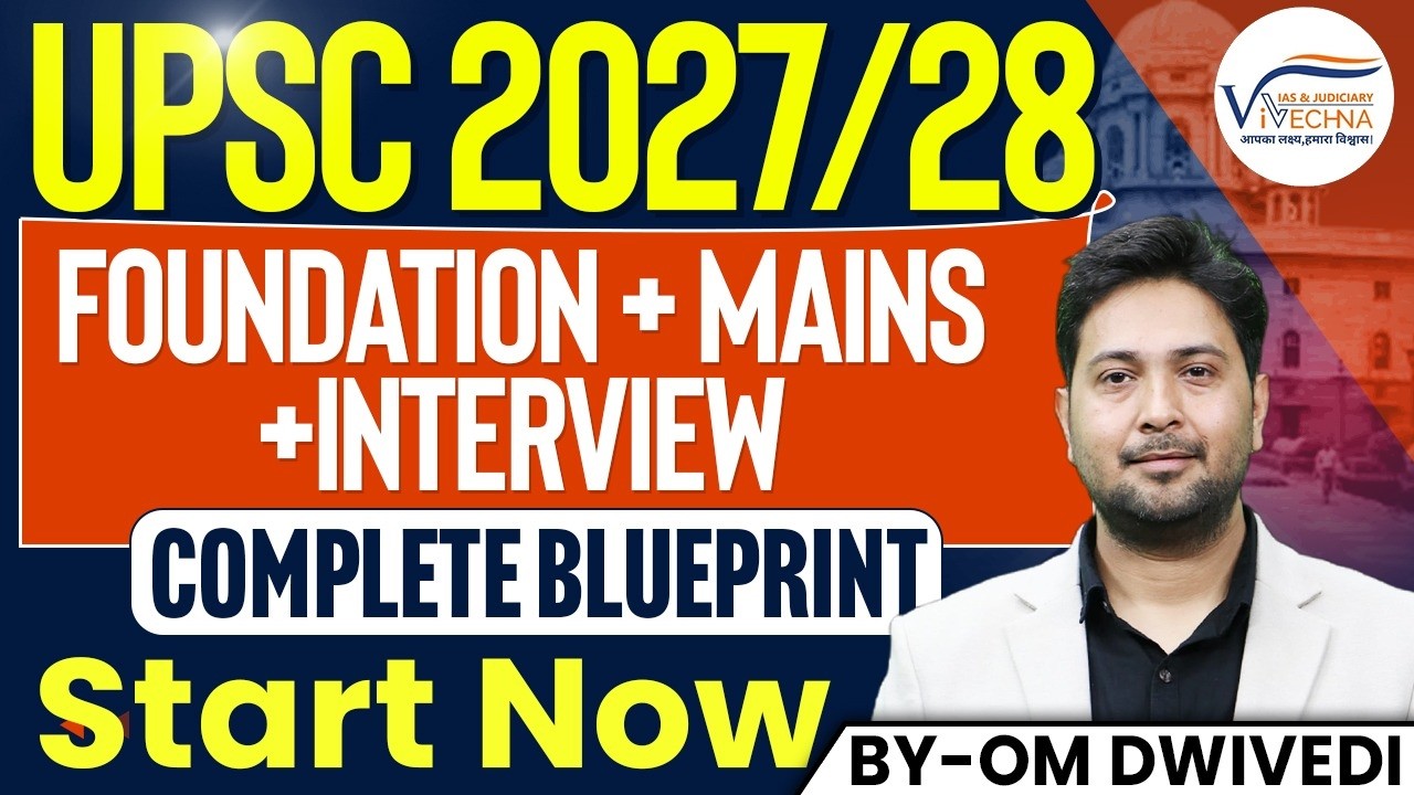 UPSC 2027/28 Full Preparation Plan | Om Dwivedi | Vivechna IAS Academy