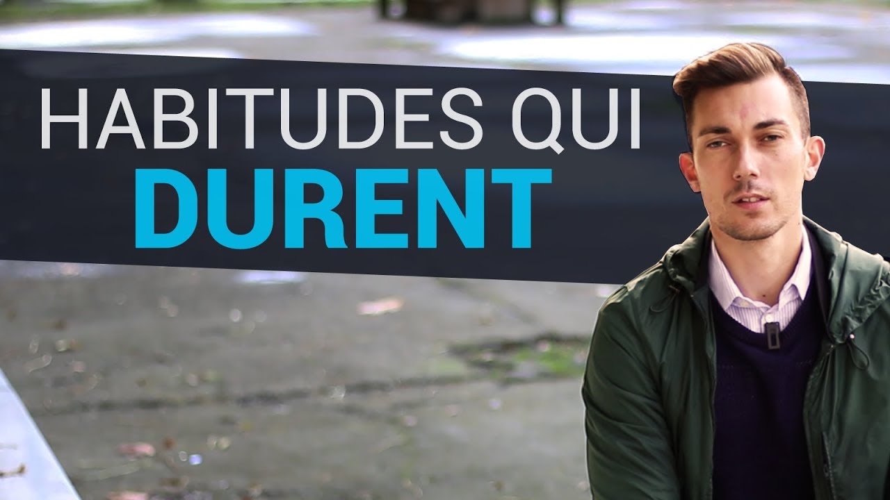 TENIR SES HABITUDES PENDANT TRÈS LONGTEMPS