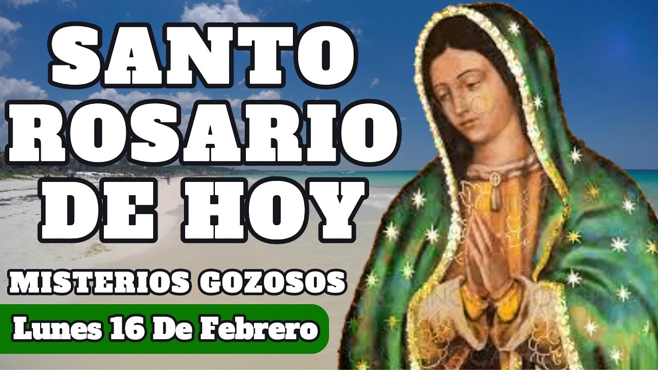 Santo Rosario De Hoy | Lunes 16 De Febrero | Misterios Gozosos 