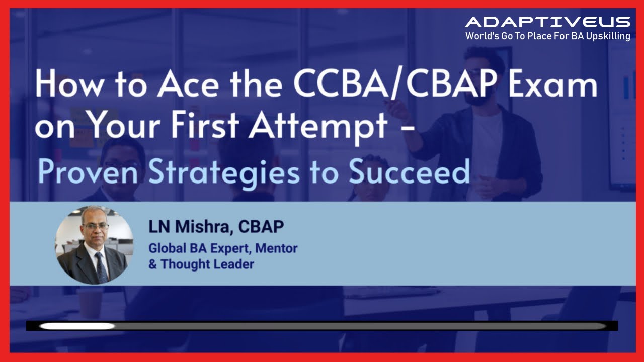 Ace the CCBA/CBAP Exam on Your First Attempt – Proven Strategies to Succeed | Adaptive US Webinar