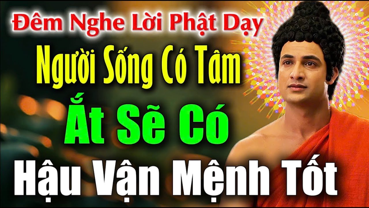 Đêm Nghe Lời Phật Dạy: Người Sống Có Tâm, Ắt Sẽ Có Hậu Vận Mệnh Tốt | CHÁNH PHÁP TUỆ GIÁC