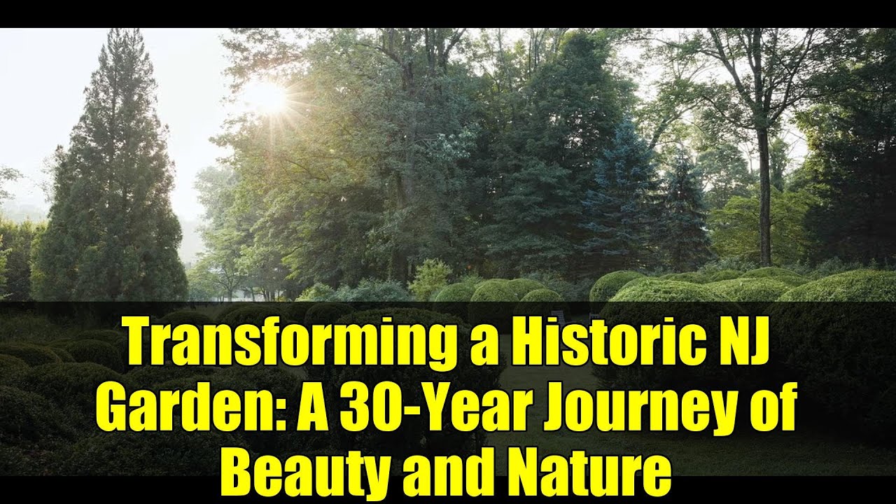 Transforming a Historic NJ Garden: A 30-Year Journey of Beauty and Nature