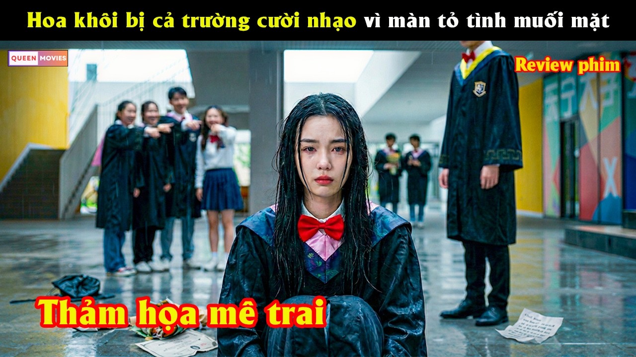Hoa khôi bị cả trường cười nhạo vì màn tỏ tình muối mặt - Review phim hay