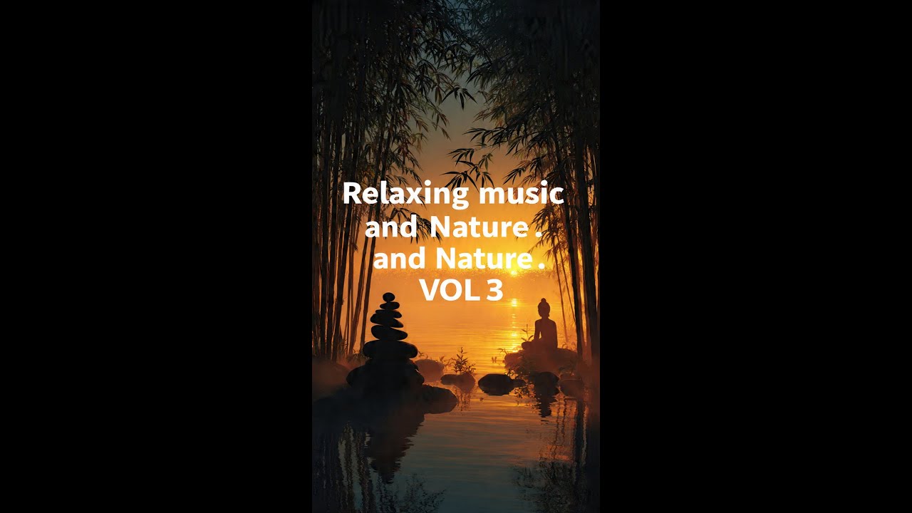 Relaxing music and Nature . VOL 3