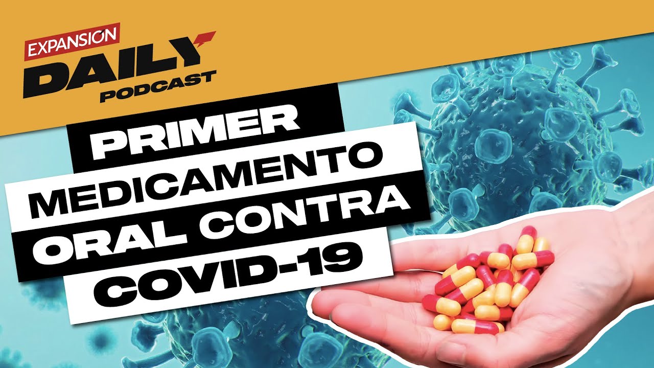 OMS APRUEBA primer MEDICAMENTO ORAL contra COVID-19 | EXPANSI&Oacute;N DAILY Podcast