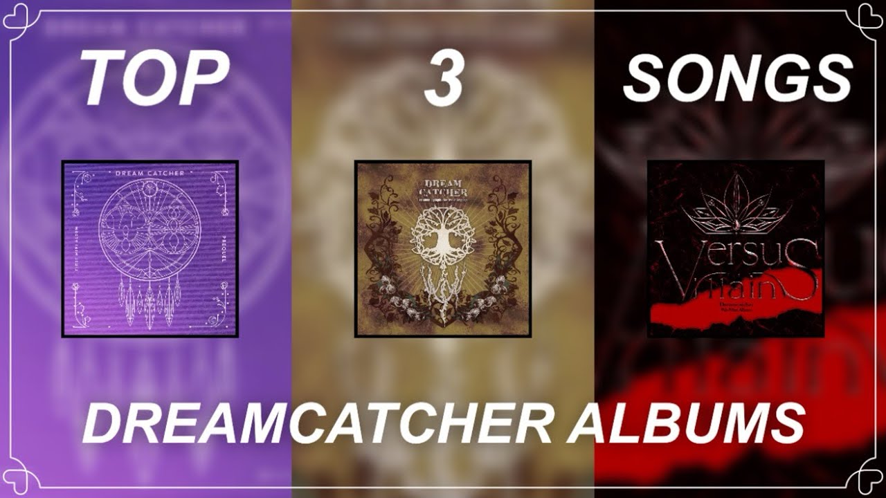 My Top 3 Dreamcatcher Songs from Each Album