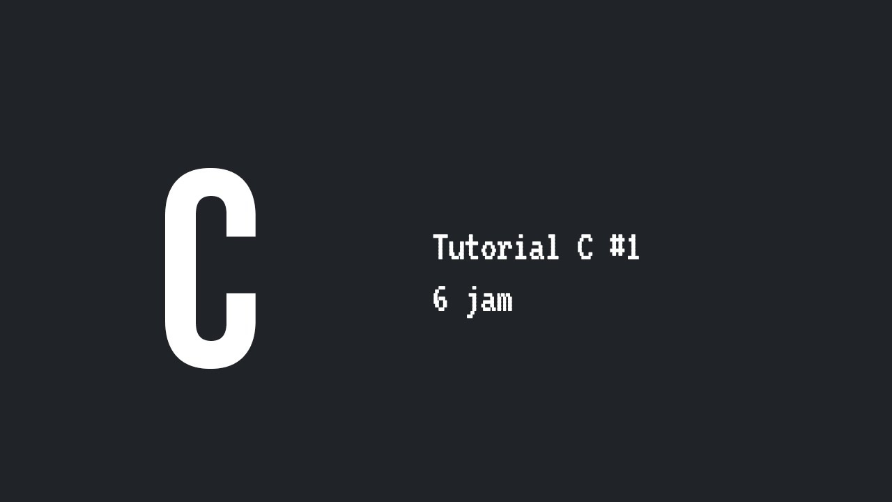 Tutorial Bahasa Pemograman C #1
