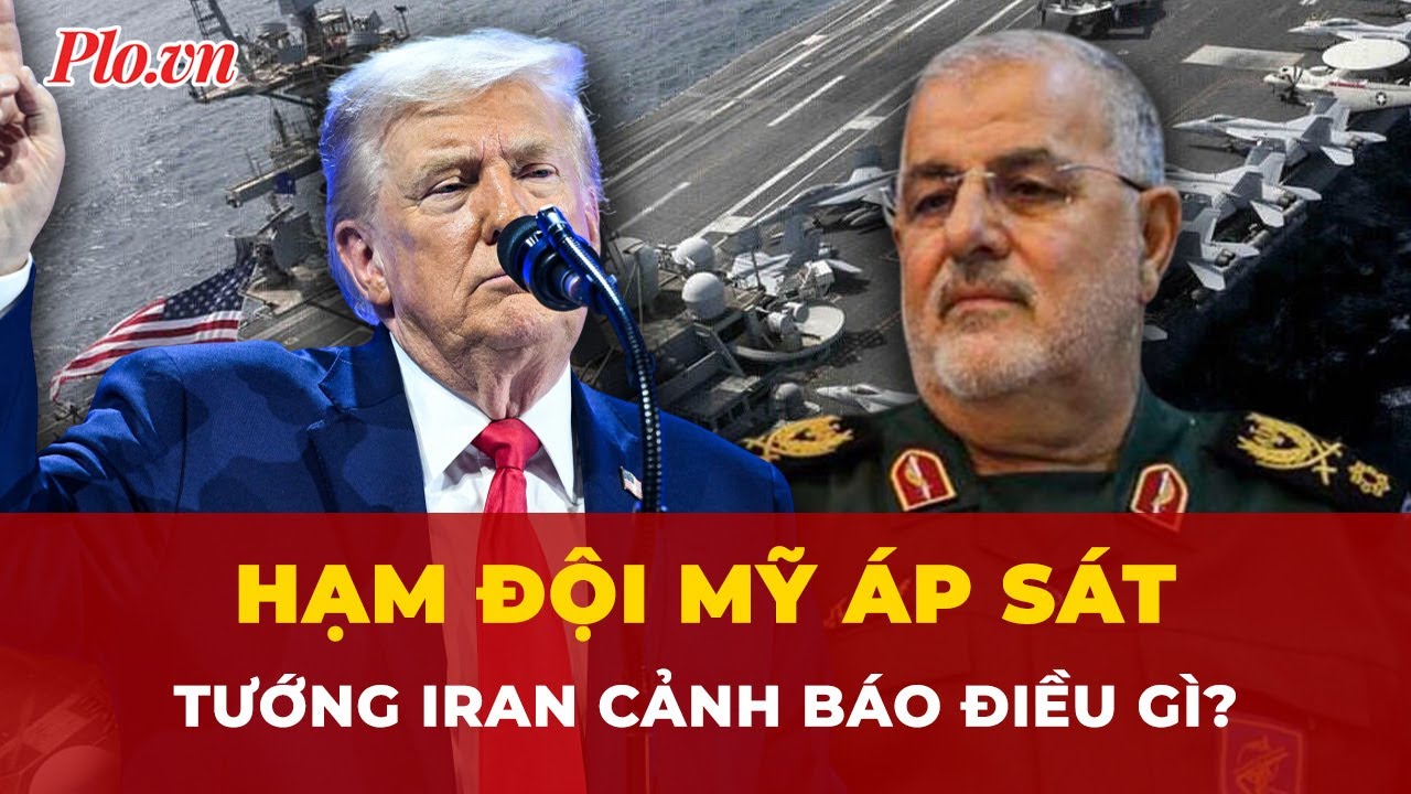 Tướng Iran cảnh báo điều gì khi hạm đội hùng hậu của Mỹ đang áp sát? | Tin nhanh