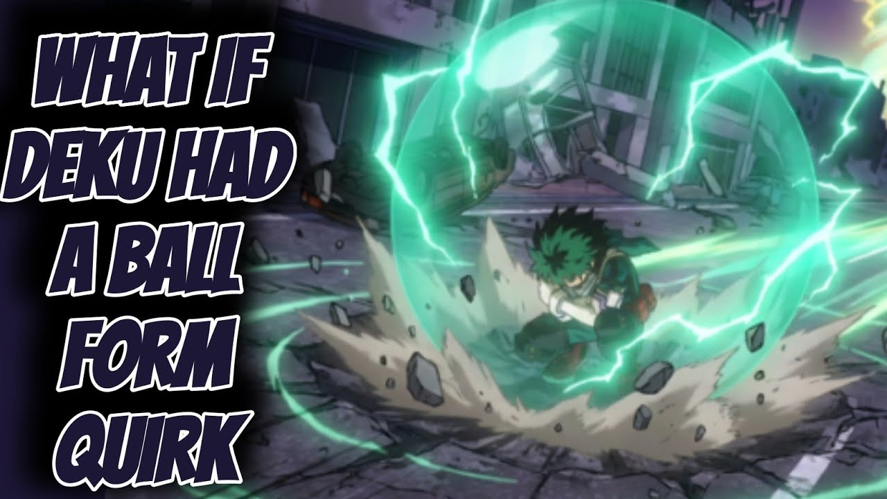 What if deku had a Ball form quirk