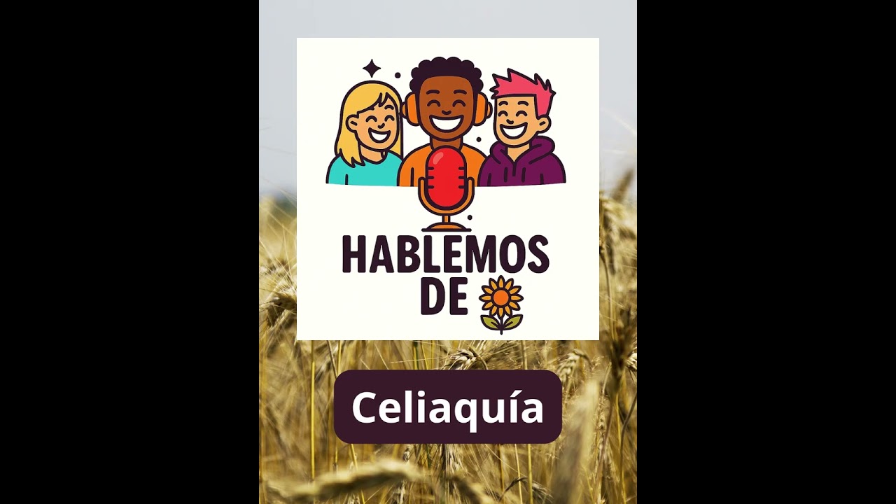 07. Celiaquía sin filtros. La historia de Loreto