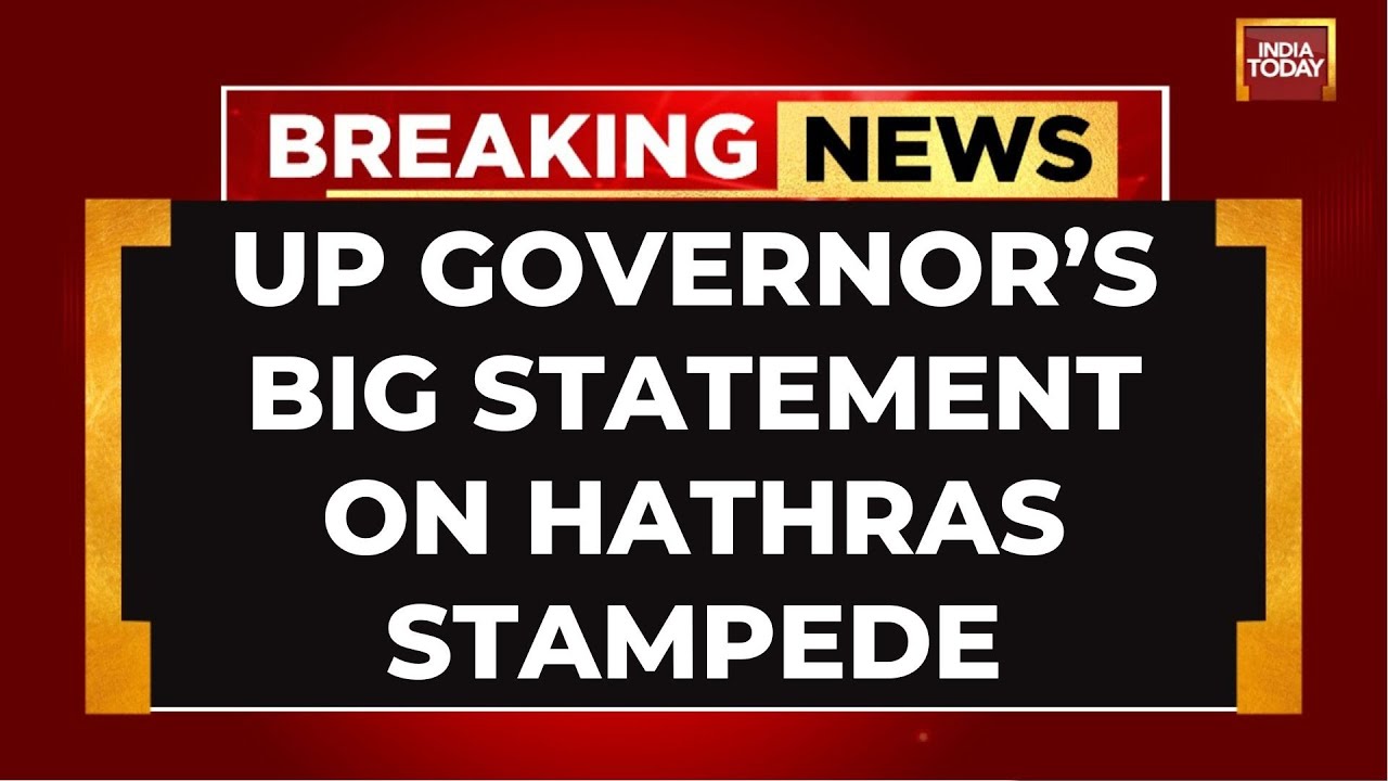 'Refrain From Such Blind Faith': UP Governor's Big Remark Over Hathras Stampede Horror | India Today
