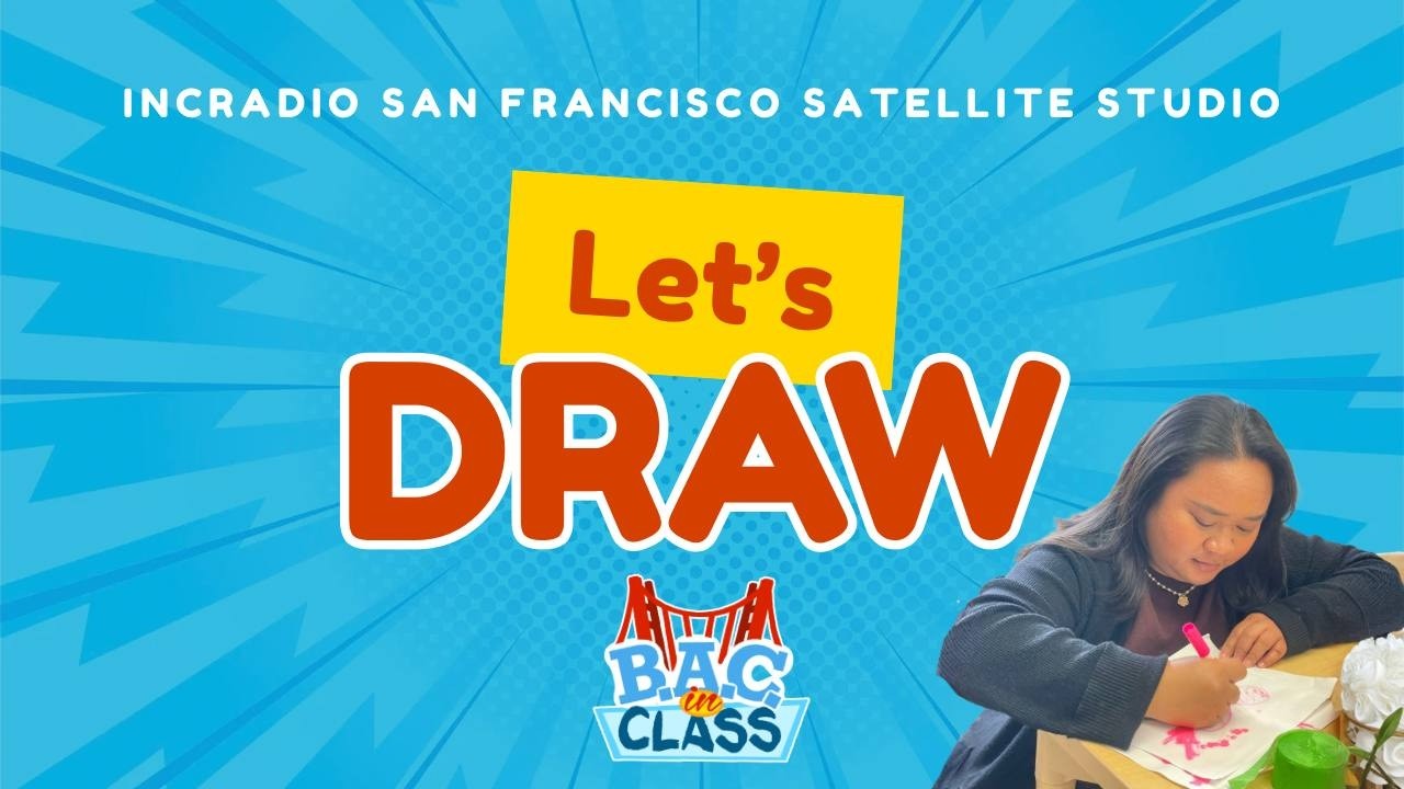 LET'S DRAW! | B.A.C. in Class | INCRadio San Francisco