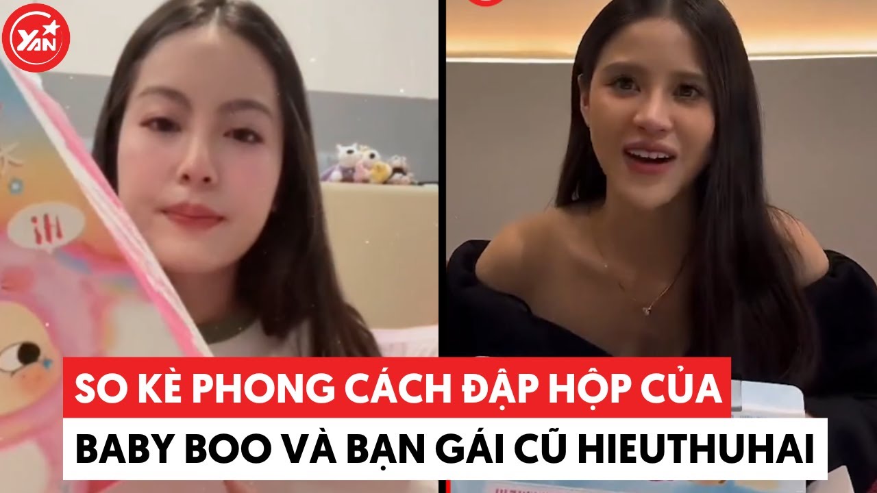 CĐM so kè phong cách đập hộp của Baby Boo và bạn gái cũ của HIEUTHUHAI