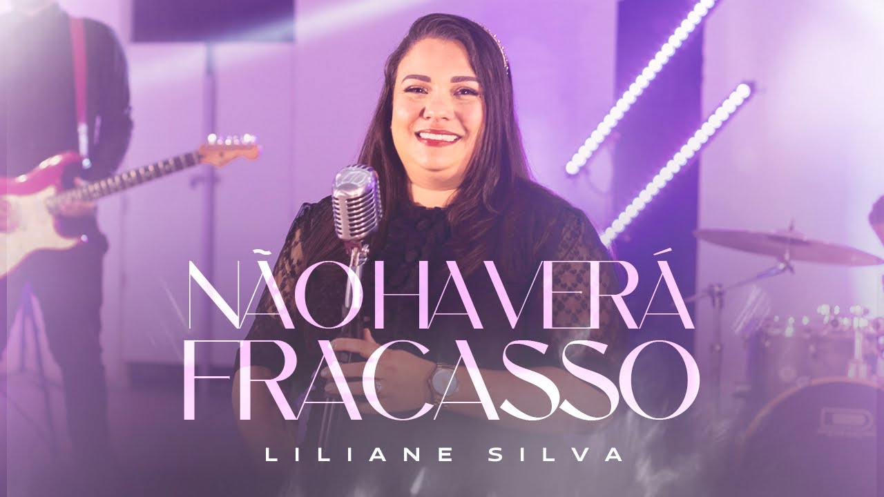 Liliane Silva - Não Haverá Fracasso (Clipe Oficial)