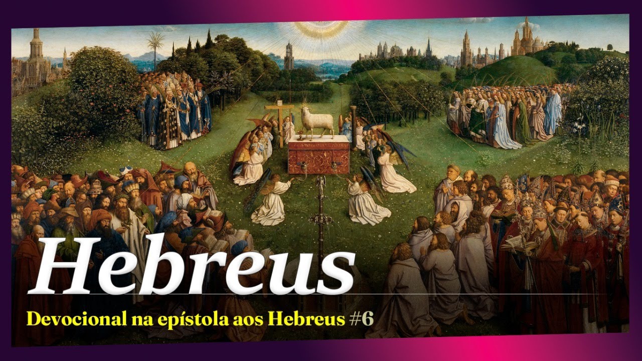 DEVOCIONAL | Hebreus [ 6 ]