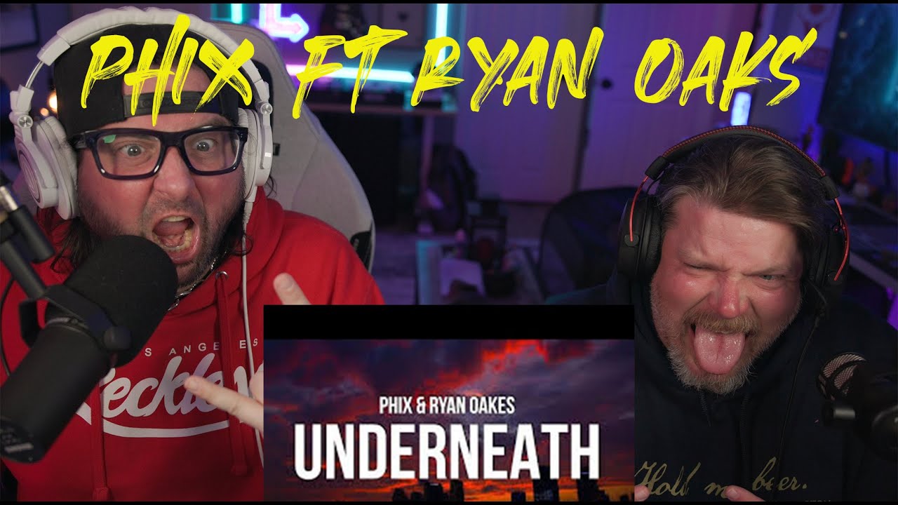 Phix ft Ryan Oaks - livinv Underneath reaction