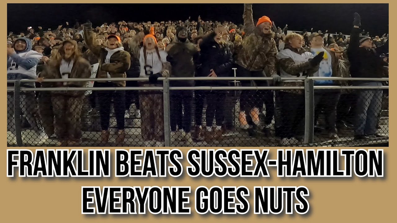 FRANKLIN BEATS SUSSEX HAMILTON.  EVERYONE GOES NUTS.