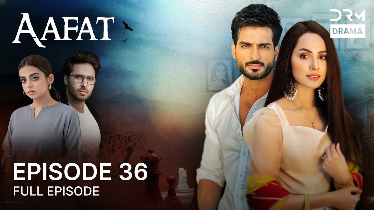 Aafat | Episode 36 | Love Story & Family Conflicts | Best Romantic Series 2026