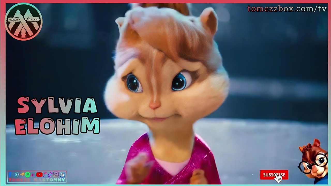 Sylvia - Elohim | Tomezz Martommy | Chipmunks & Chipettes