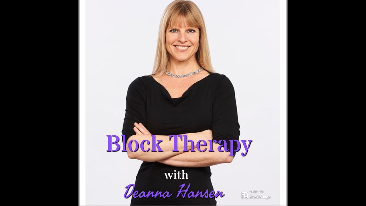 BLOCK THERAPY with Deanna Hansen