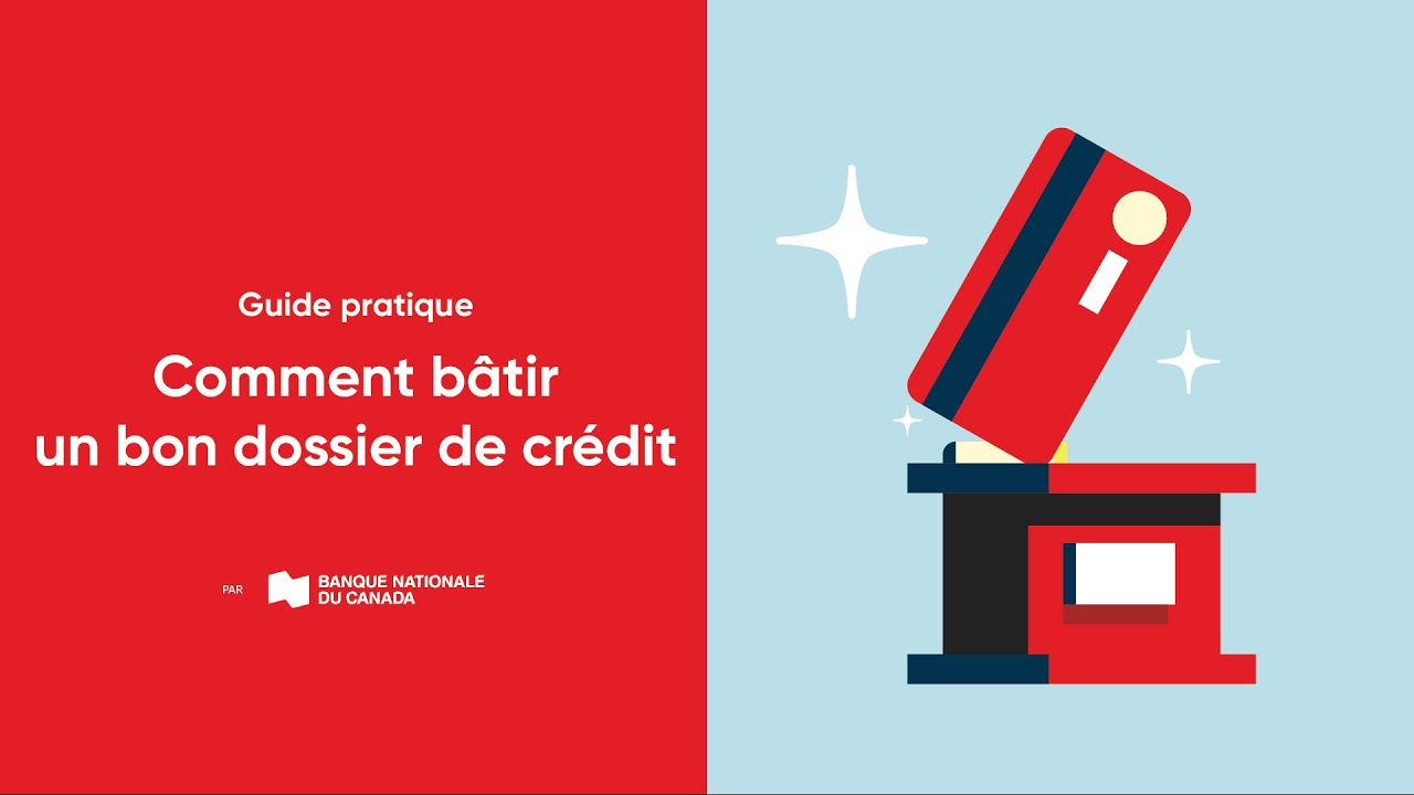 Comment b&acirc;tir un bon dossier de cr&eacute;dit au Canada | Banque Nationale
