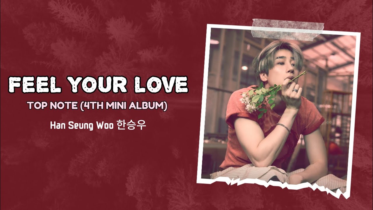 HAN SEUNGWOO (한승우) – FEEL YOUR LOVE (LYRICS) English Lyrics