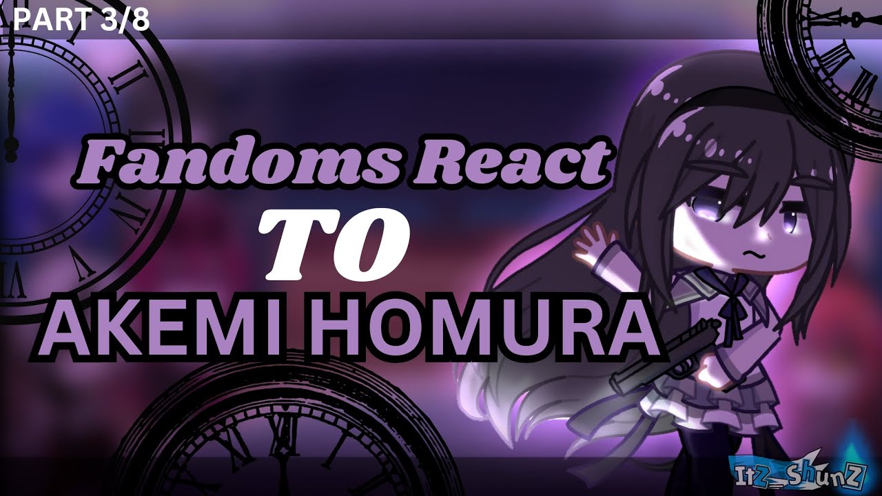 Fandom React To//AkemiHomura//Madoka Magica//Part3/8//
