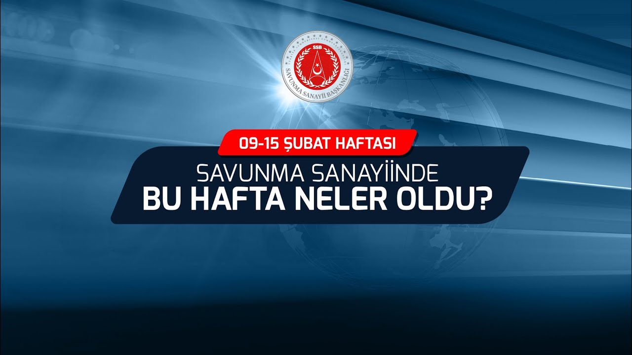 Savunma Sanayiinde Bu Hafta Neler Oldu? (09-15 Şubat 2026)