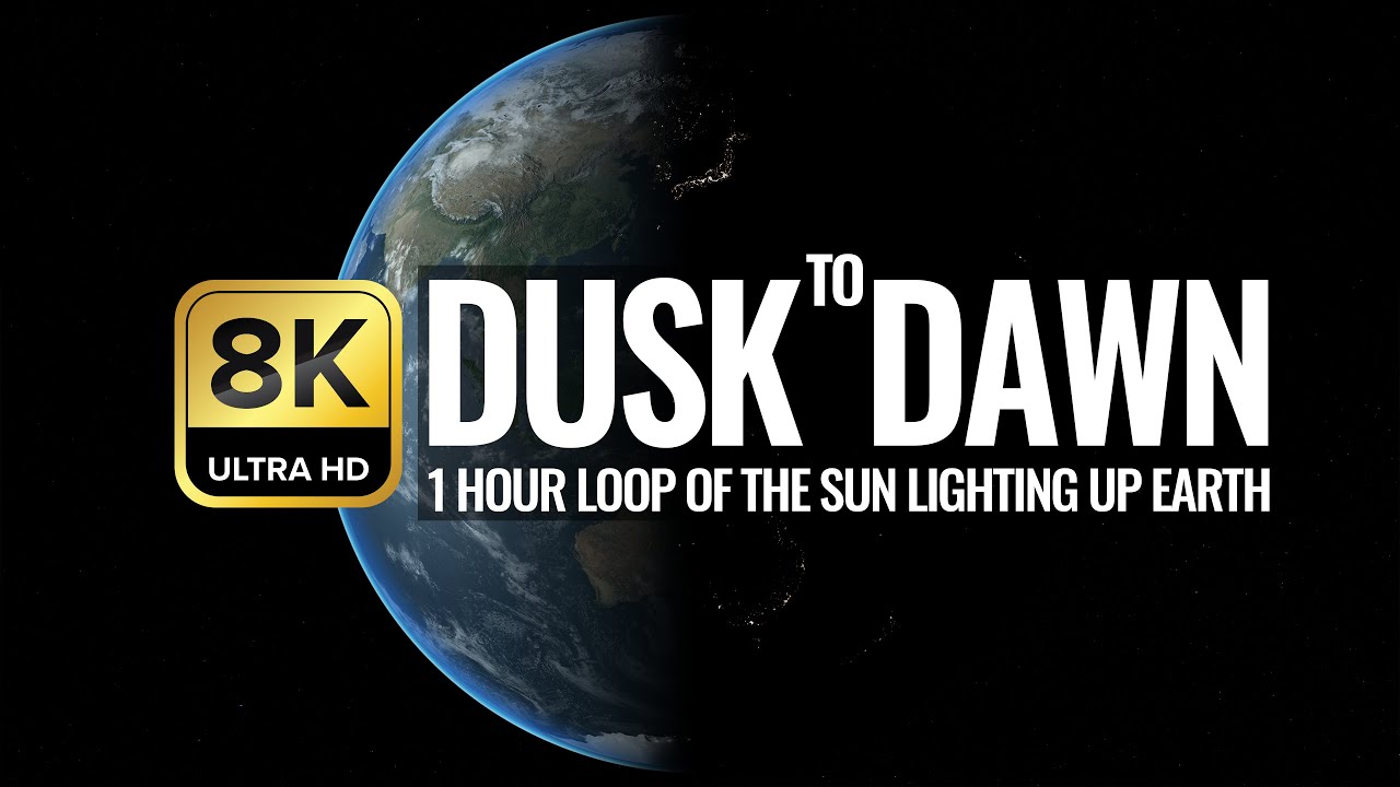 Dusk To Dawn - 1 Hour Loop Of The Sun Lighting Up Planet Earth Ultra HD 8K