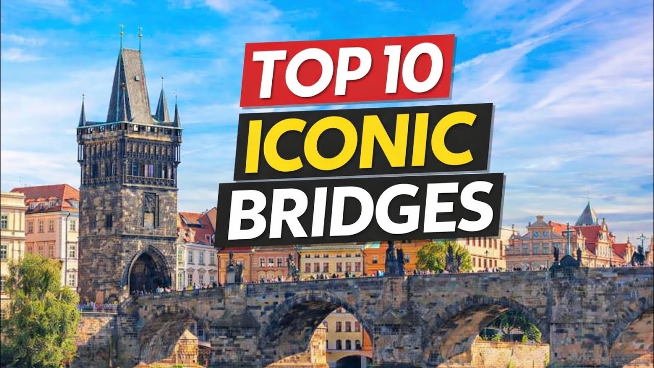 Top 10 Iconic Bridges 🌉