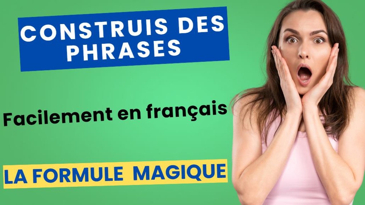 Apprenez à construire des phrases simples et complètes en français !