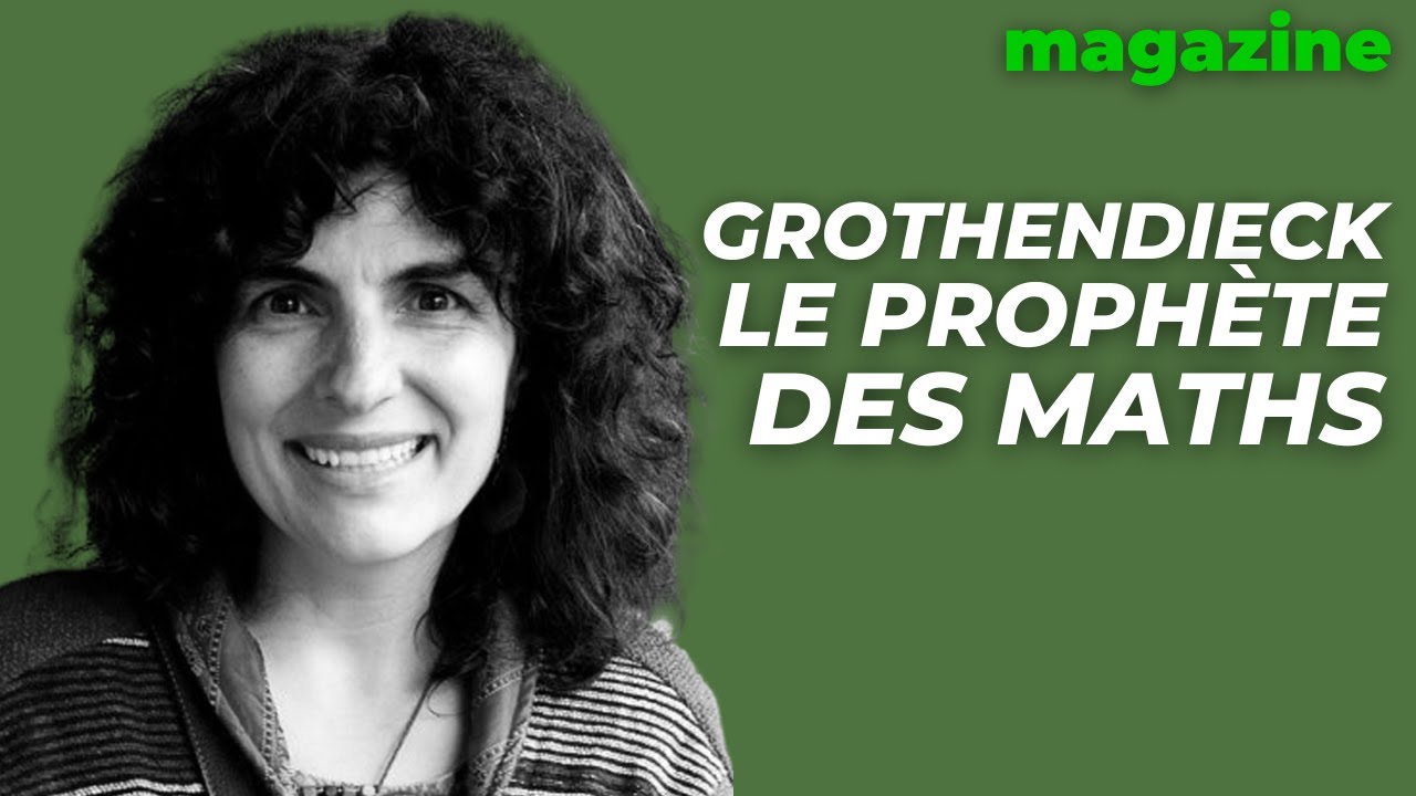 Grothendieck : le prophète des maths, avec Leila Schneps