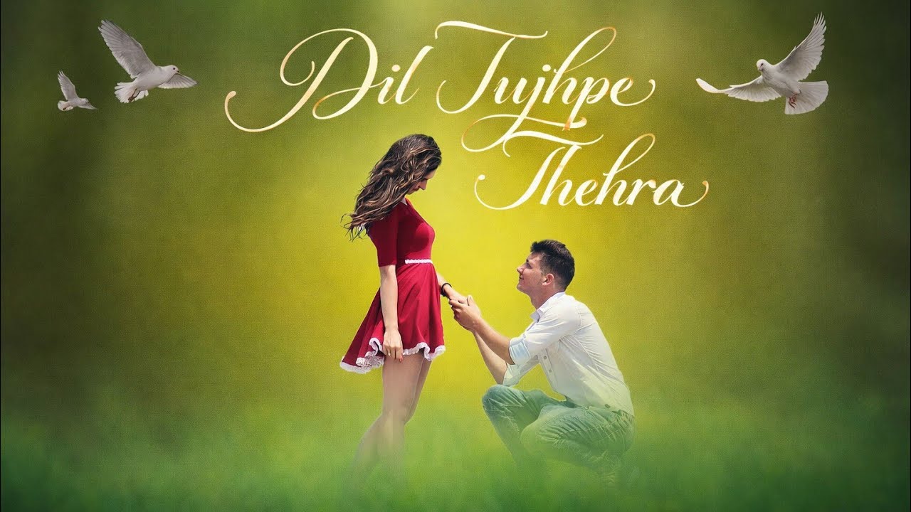 Dill Tujhpe Thehra