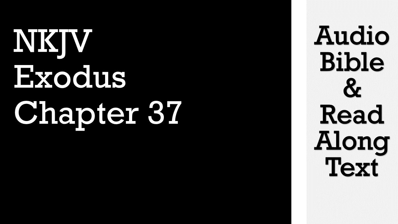 Exodus 37 - NKJV - (Audio Bible & Text)